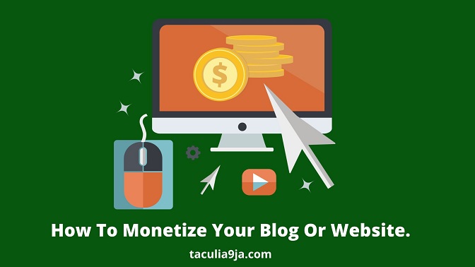 How To Monetize Your Blog Or Website.