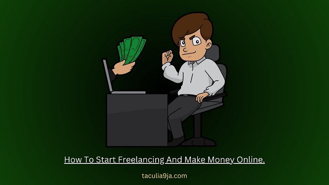 How To Start Freelancing And Make Money Online