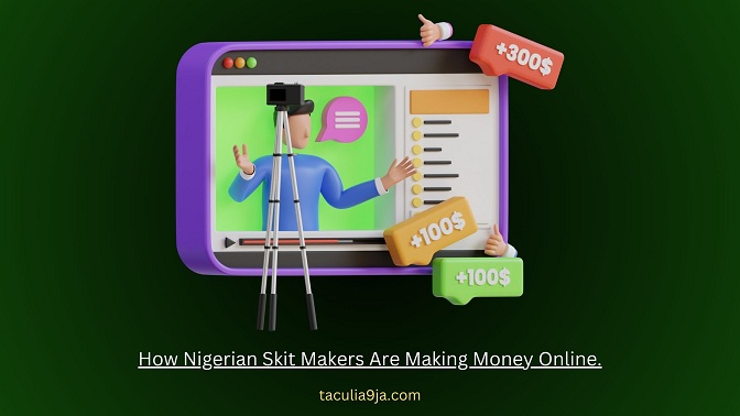 How Nigerian Skit Makers Are Making Money Online.