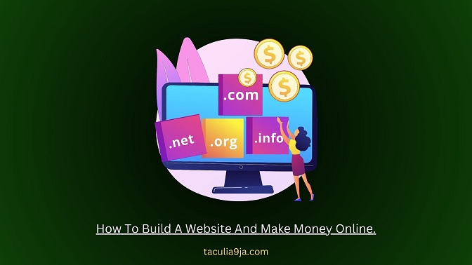 How To Build A Website And Make Money Online.