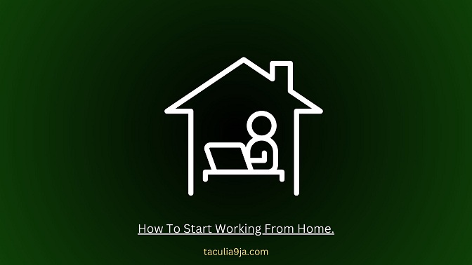 How To Start Working From Home.