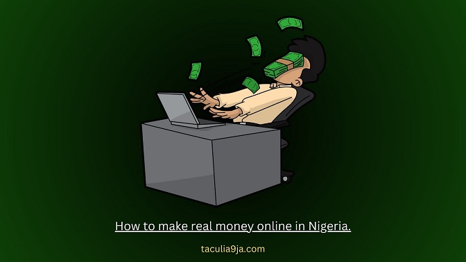 How to make real money online in Nigeria.